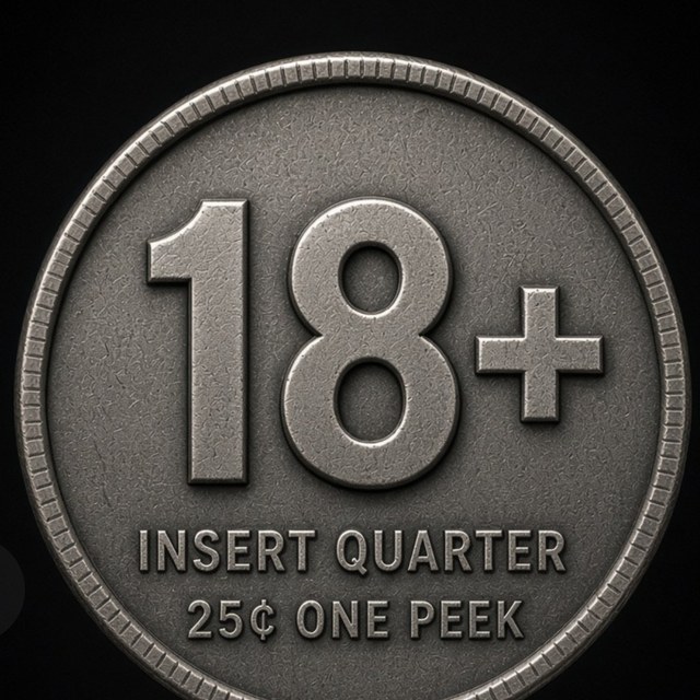 18 plus coin. Insert quarter, 25 cents, one peek.